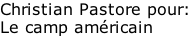 Christian Pastore pour: Le camp américain